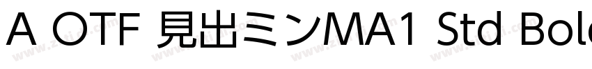 A OTF 見出ミンMA1 Std Bold字体转换